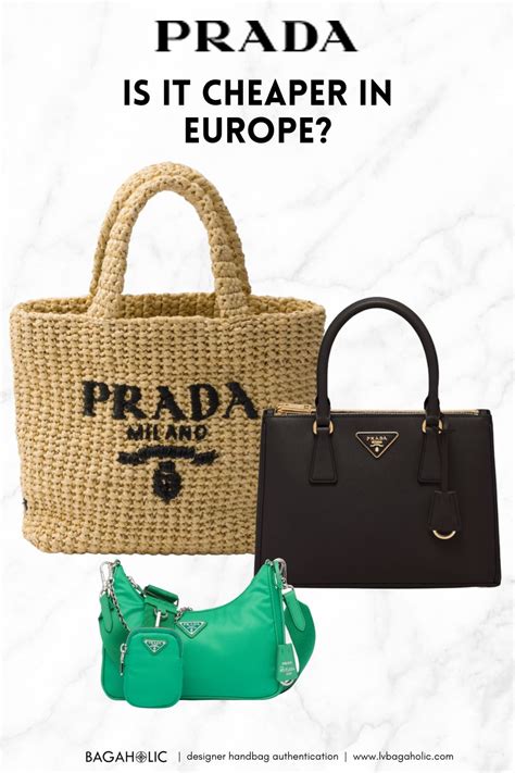 is it cheaper to buy prada in london or paris|are prada bags cheaper in europe.